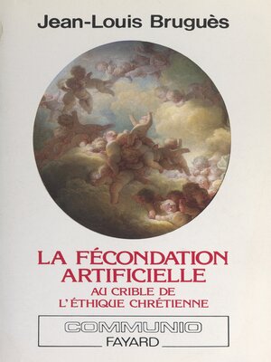 cover image of La fécondation artificielle au crible de l'éthique chrétienne